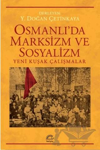 Osmanlı’da Marksizm ve Sosyalizm: Yeni Kuşak Çalışmalar