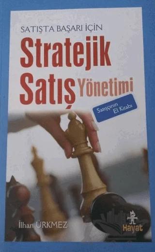 Satışta Başarı İçin Stratejik Satış Yönetimi Satışçının El Kitabı