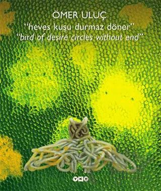 Heves Kuşu Durmaz Döner - Bird Of Desire Circles Without End