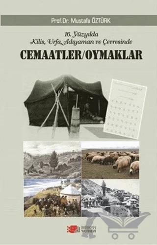 16. Yüzyılda Kilis Urfa ve Adıyaman ver Çevresinde Cemaatler Oymaklar – Mustafa Öztürk – Berikan Yayınevi kitap kapağı
