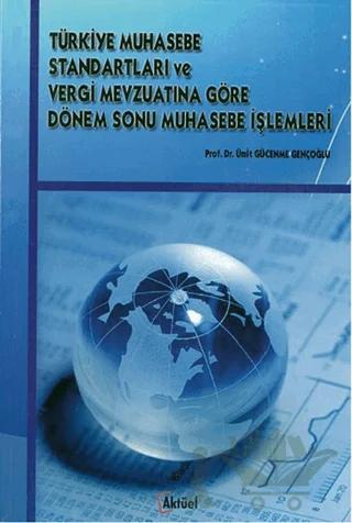 Türkiye Muhasebe Standartları ve Vergi Mevzuatına Göre Dönem Sonu Muhasebe İşlemleri