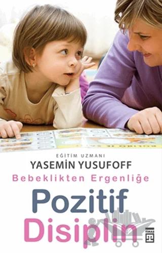 Bebeklikten Ergenliğe Pozitif Disiplin – Yasemin Yusufoff – Timaş Yayınları kitap kapağı