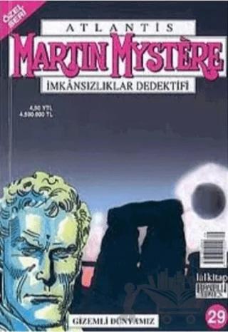 Atlantis (Özel Seri) Sayı:29 Gizemli Dünyamız Martin Mystere İmkansızlıklar Dedektifi