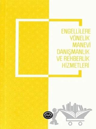 Engellilere Yönelik Manevi Danışmanlık ve Rehberlik Hizmetleri