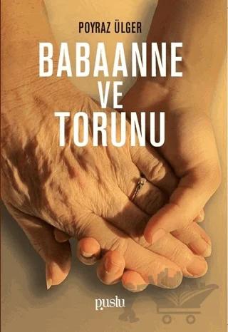 Babaanne ve Torunu – Poyraz Ülger – Puslu Yayıncılık kitap kapağı