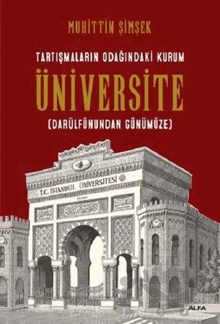 Tartışmaların Odağındaki Kurum Üniversite (Darülfünundan Günümüze)
