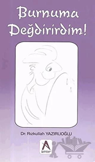 Burnuma Değdirirdim