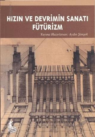 Hızın ve Devrimin Sanatı Fütürizm