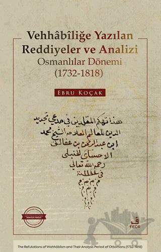 Vehhâbîliğe Yazılan Reddiyeler ve Analizi Osmanlılar Dönemi (1732-1818)