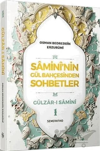 Samini'nin Gül Bahçesinden Sohbetler - Gülzar-ı Samini 1