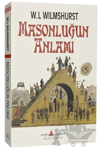 Masonluğun Anlamı – W. L Wilmshurst – Katip Yayınları kitap kapağı