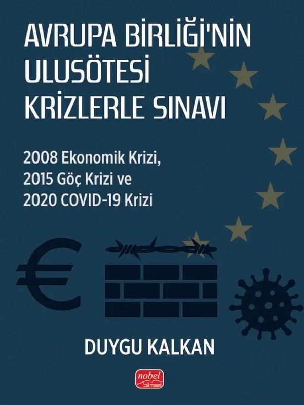 AVRUPA BİRLİĞİ’NİN ULUSÖTESİ KRİZLERLE SINAVI - 2008 Ekonomik Krizi, 2015 Göç Krizi ve 2020 Covid-19 Krizi