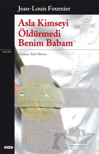 Asla Kimseyi Öldürmedi Benim Babam