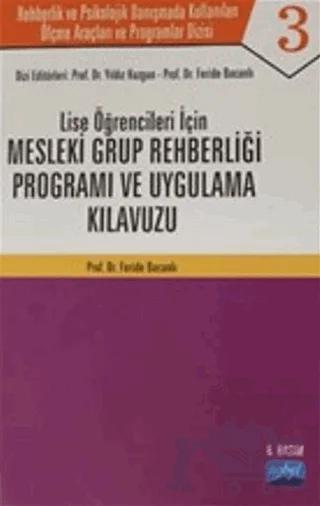 Lise Öğrenciler İçin Mesleki Grup Rehberliği Programı ve Uygulama Kılavuzu - Rehberlik ve Psikolojik Danışmada Kullanılan Ölçme Araçları ve Programlar Dizisi