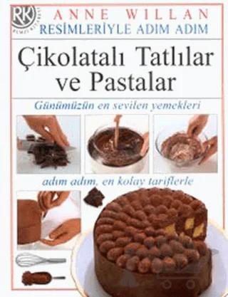 Resimleriyle Adım Adım Çikolatalı Tatlılar ve Pastalar