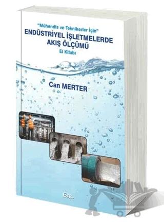 Mühendis Ve Teknikerler İçin Endüstriyel İşletmelerde Akış Ölçümü El Kitabı