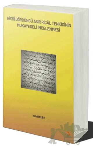 Hicrî Dördüncü Asır Ricâl Tenkidinin Mukayeseli İncelenmesi