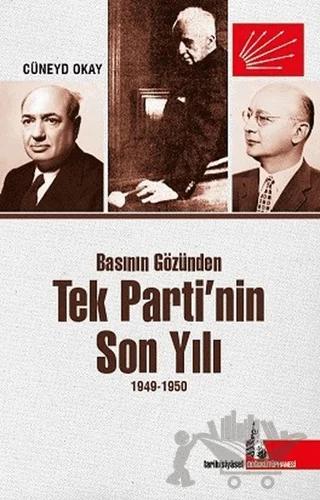 Basının Gözünden Tek Parti’nin Son Yılı 1949-1950
