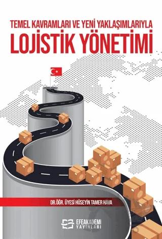 Temel Kavramları ve Yeni Yaklaşımlarıyla Lojistik Yönetimiac