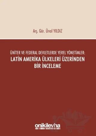 Üniter ve Federal Devletlerde Yerel Yönetimler: Latin Amerika Ülkeleri Üzerinden Bir İnceleme