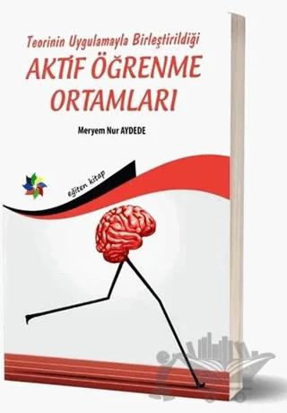 Teorinin Uygulamayla Birleştirildiği Aktif Öğrenme Ortamları