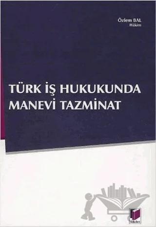 Türk İş Hukukunda Manevi Tazminat