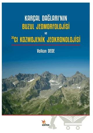 Karçal Dağları’nın Buzul Jeomorfolojisi ve 36Cl Kozmojenik Jeokronolojisi