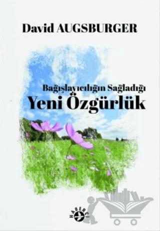 Bağışlayıcılığın Sağladığı Yeni Özgürlük