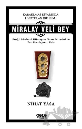 Karaelmas Diyarında Unutulan Bir İsim: Miralay Veli Bey