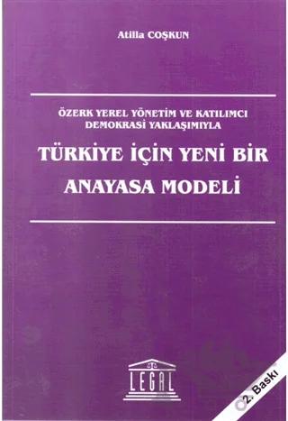 Türkiye İçin Yeni Bir Anayasa Modeli