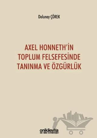Axel Honneth'in Toplum Felsefesinde Tanınma ve Özgürlük