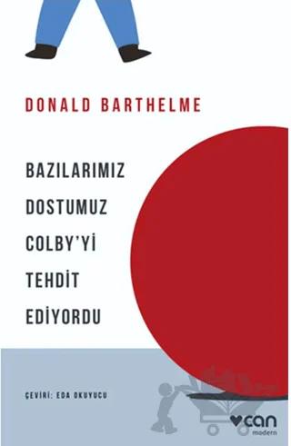Bazılarımız Dostumuz Colby’yi Tehdit Ediyordu – Donald Barthelme – Can Yayınları kitap kapağı