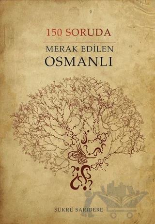 150 Soruda Merak Edilen Osmanlı