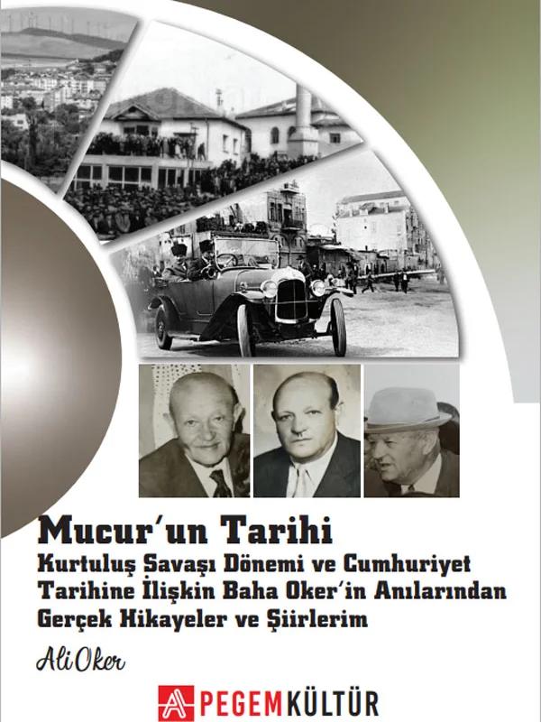 Mucur'un Tarihi Kurtuluş Savaşı Dönemi ve Cumhuriyet Tarihine İlişkin Baha Oker'in Anılarından Gerçek Hikayeler ve Şiirlerim