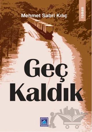 Geç Kaldık