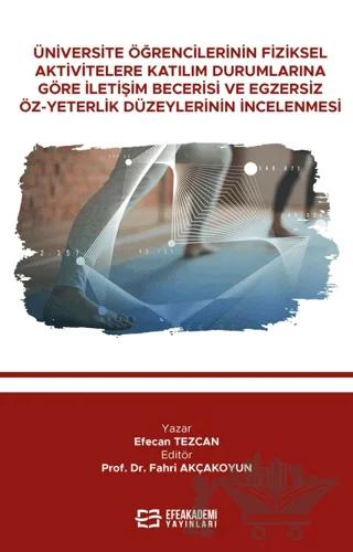Üniversite Öğrencilerinin Fiziksel Aktivitelere Katılım Durumlarına Göre İletişim Becerisi Ve Egzersiz Öz-Yeterlik Düzeylerinin İncelenmesi