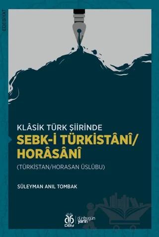 Klasik Türk Şiirinde Sebk-i Türkistani/Horasani