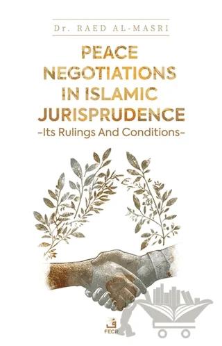Peace Negotiations in Islamic Jurisprudence - Its Rulings and Conditions