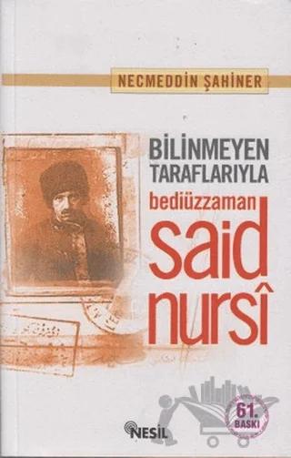 Bilinmeyen Taraflarıyla Bediüzzaman Said Nursi