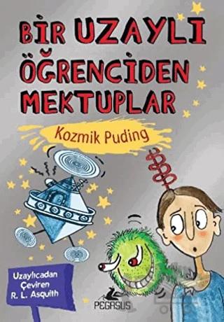 Bir Uzaylı Öğrenciden Mektuplar 2 – Ros Asquith – Pegasus Çocuk Yayınları kitap kapağı