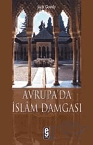 Avrupa’da İslam Damgası – Jack Goody – Etkileşim Yayınları kitap kapağı