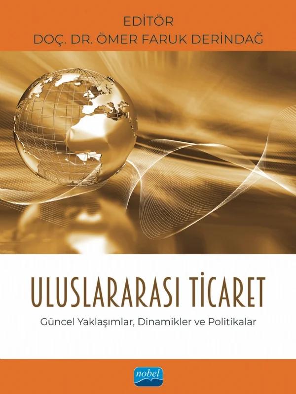 Uluslararası Ticaret Güncel Yaklaşımlar, Dinamikler ve Politikalar