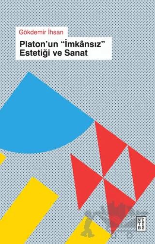 Platon'un "İmkansız" Estetiği ve Sanat