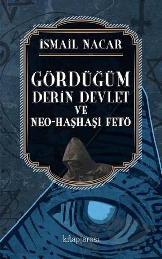 Gördüğüm Derin Devlet ve Neo Haşhaşi FETÖ