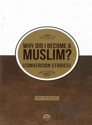 Why Did I Become A Muslim Conversion Stories (Neden Müslüman Oldum İhtida Öyküleri İngilizce)
