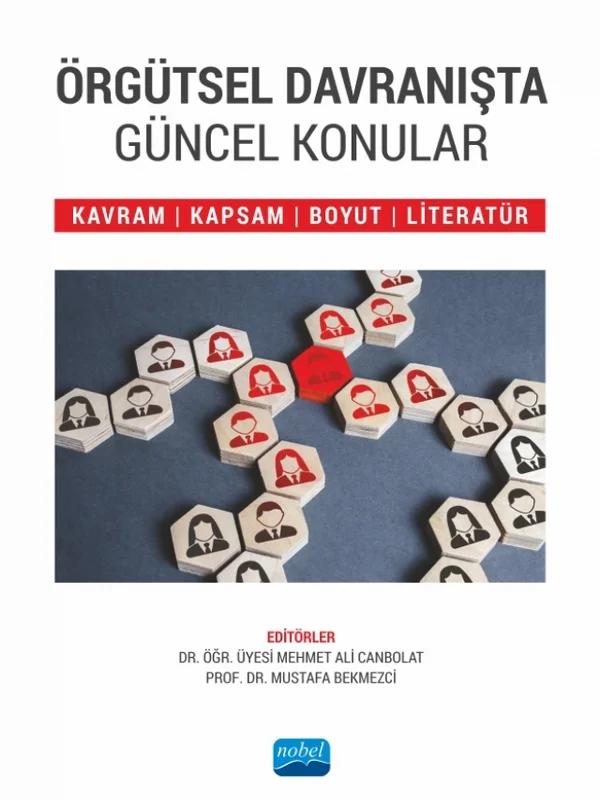 ÖRGÜTSEL DAVRANIŞTA GÜNCEL KONULAR - Kavram, Kapsam, Boyut ve Literatür