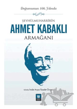 Şeyhülmuharrirîn Ahmet Kabaklı Armağanı
