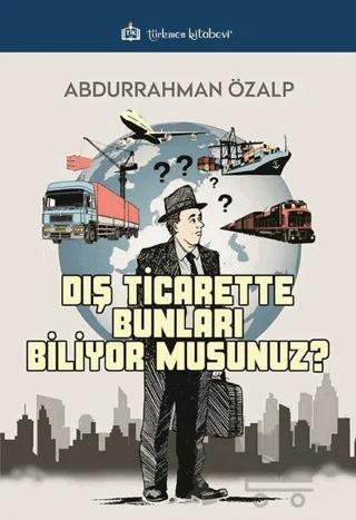 Dış Ticarette Bunları Biliyor Musunuz ?