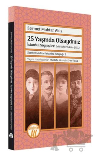 Sermet Muhtar İstanbul Kitaplığı 2 - İstanbul Söyleşileri Eski Defterdekiler (1932)