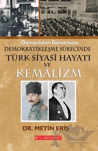 Osmanlıdan Günümüze Demokratikleşme Sürecinde Türk Siyasi Hayatı ve Kemalizm